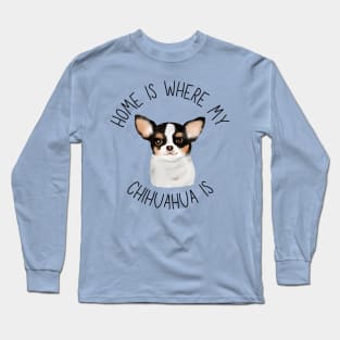 Home is Where My Chihuahua Is Dog Breed Lover Watercolor Long Sleeve T-Shirt